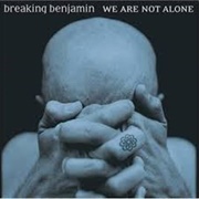 Breaking Benjamin - We Are Not Alone