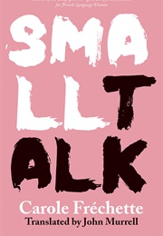 Small Talk (Carole Fréchette)