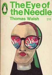 The Eye of the Needle (Thomas Walsh)