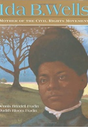 Ida B. Wells: Mother of the Civil Rights Movement (Dennis Brindell Fradin)