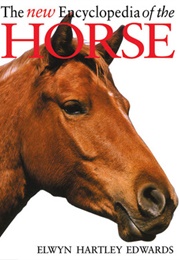 The New Encyclopedia of the Horse (Elwyn Hartley Edwards)