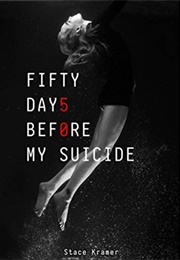 50 Days Before My Suicide (Stace Kramer)