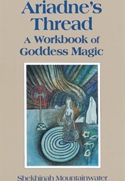 Ariadne&#39;s Thread: A Workbook of Goddess Magic (Shekhinah Mountainwater)