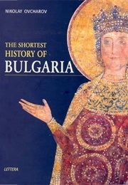 The Shortest History of Bulgaria (Nikolay Ovcharov)