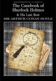 The Casebook of Sherlock Holmes &amp; His Last Bow (Sir Arthur Conan Doyle)