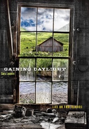 Gaining Daylight: Life on Two Islands (Sara Loewen)