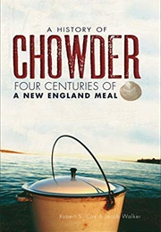 A History of Chowder (Robert S Cox)