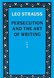 Persecution and the Art of Writing (Leo Strauss)