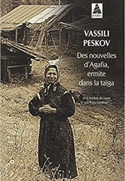 Des Nouvelles D&#39;Agafia, Ermite Dans La Taïga (Vasily Peskov)