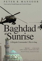 Baghdad at Sunrise: A Brigade Commander&#39;s War in Iraq (Peter R. Mansoor)