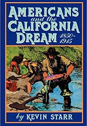 Americans and the California Dream, 1850-1915 (Kevin Starr)