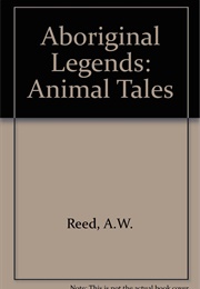 Aboriginal Legends - Animal Stories (A.W. Reed)