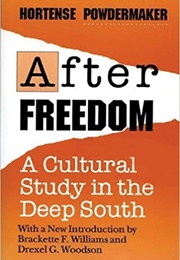 After Freedom: A Cultural Study in the Deep South (Hortense Powdermaker)