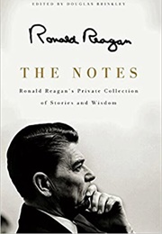 The Notes: Ronald Reagan&#39;s Private Collection of Stories and Wisdom (Ronald Reagan)