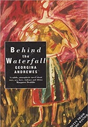 Behind the Waterfall (Georgina Andrews)
