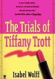 The Trials of Tiffany Trott (Isabel Wolff)