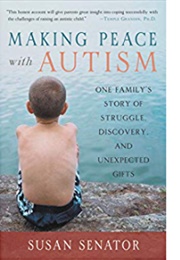 Making Peace With Autism: One Family&#39;s Story of Struggle, Discovery, and Unexpected Gifts (Susan Senator)