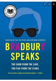 Bradbury Speaks: Too Soon From the Cave, Too Far From the Stars (Ray Bradbury)