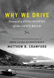 Why We Drive (Matthew B Crawford)