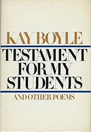 Testament for My Students and Other Poems (Kay Boyle)