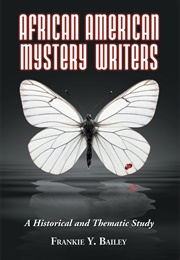 African American Mystery Writers: A Historical and Thematic Study (Frankie Y. Bailey)