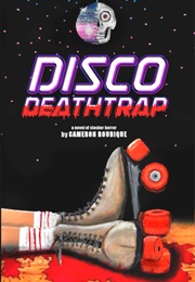 Disco Deathrap (Cameron Roubique)