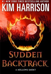 Sudden Backtrack (Kim Harrison)