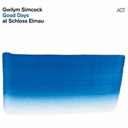 Gwilym Simcock - Good Days at Schloss Elmau