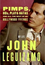 Pimps, Hos, Playa Hatas, and All the Rest of My Hollywood Friends (John Leguizamo)