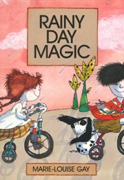 Rainy Day Magic (Marie-Louise Gay)