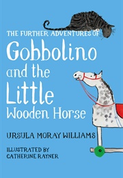 The Further Adventures of Gobbolino and the Little Wooden Horse (Ursula Moray Williams)