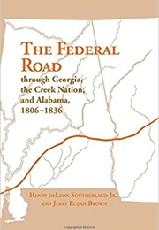 The Federal Road Through Georgia, the Creek Nation, and Alabama (Henry Deleon Southerland)