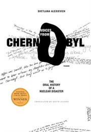 Voices From Chernobyl: The Oral History of a Nuclear Disaster (Svetlana Alexievich)