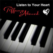 Listen to Your Heart - Tiffany Alvord