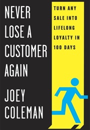 Never Lose a Customer Again (Joey Coleman)