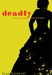 Deadly (Julie Chibbaro)