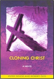 Cloning Christ (Peter Thomas Senese, Robert Geis)