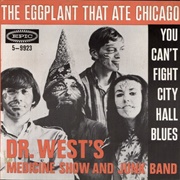 The Eggplant That Ate Chicago - Dr. West&#39;s Medicine Show