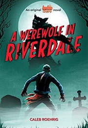 A Werewolf in Riverdale (Caleb Roehrig)