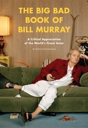 The Big Bad Book of Bill Murray (Robert Schnakenberg)