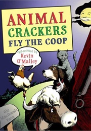 Animal Crackers Fly the Coop (Kevin O&#39;Malley)