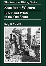 Southern Women: Black and White in the Old South (Sally G. McMillen)