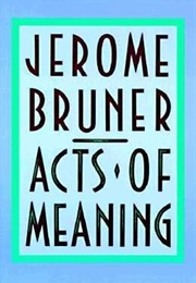 Acts of Meaning (Jerome Bruner)