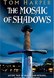 The Mosaic of Shadows (Tom Harper)