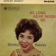 As Long as He Needs Me - Shirley Bassey