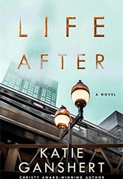 Life After (Katie Ganshert)