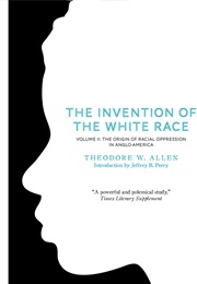 The Invention of the White Race (Theodore W. Allen)