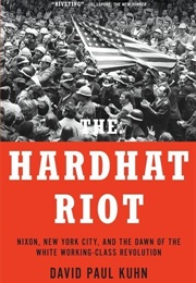 The Hardhat Riot (David Paul Kuhn)