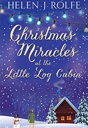 Christmas Miracles at the Little Log Cabin (Helen J Rolfe)