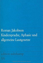 Kindersprache, Aphasie Und Allgemeine Lautgesetze (Roman Jakobson)